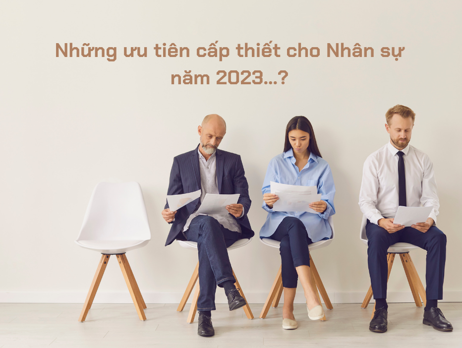 Nhân sự: Những ưu tiên cấp thiết cho năm 2023